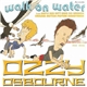 Ozzy Osbourne - Walk On Water