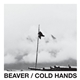 Beaver - Cold Hands