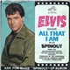 Elvis - Spinout / All That I Am