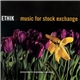 Ethik - Music For Stock Exchange