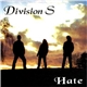 Division S - Hate